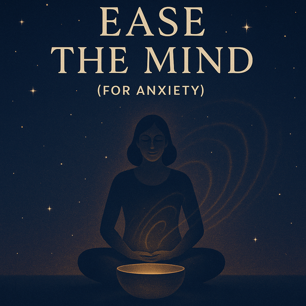 Ease the Mind (For Anxiety)