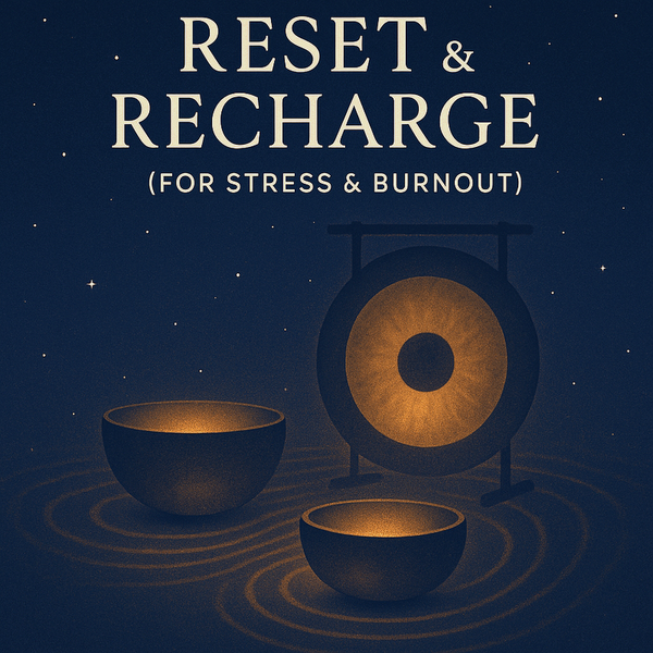 Reset & Recharge (For Stress & Burnout)